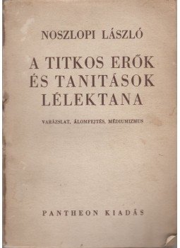 Noszlopi László - A titkos erők és tanítások lélektana Noszlopi László - A titkos erők és tanítások lélektana, Budapest 1943 antikvár könyv