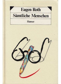 ROTH, EUGEN - Sämtliche Menschen ROTH, EUGEN - Sämtliche Menschen, München-Wien 1984 antikvár könyv