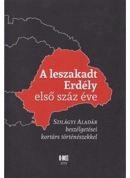 Szilágyi Aladár - A leszakadt Erdély első száz éve, Nagyvárad 2019 antikvár könyv