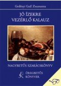 Gedényiné Gaál Zsuzsanna - Jó ízekre vezérlő kalauz - Nagybetűs szakácskönyv - Nagybetűs szakácskönyv