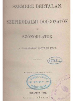 Szemere Bertalan - Szépirodalmi dolgozatok és szónoklatok a forradalom előtt és után., Budapest 1873 antikvár könyv