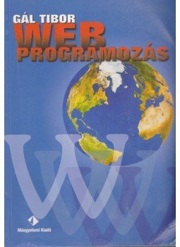 Gál Tibor - Webprogramozás Gál Tibor - Webprogramozás, Budapest 2006 antikvár könyv