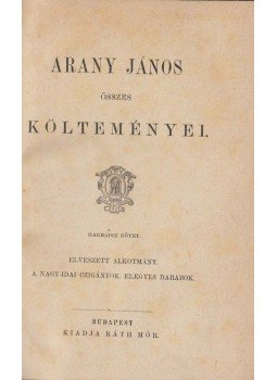 Arany János - Arany János összes költeményei III. Arany János - Arany János összes költeményei III., Budapest 0 antikvár könyv