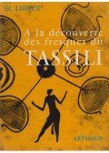 Henri Lhote - A la découverte des fresques du Tassili