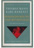 Thomas Mann,Kerényi Károly - Romandichtung und Mythologie