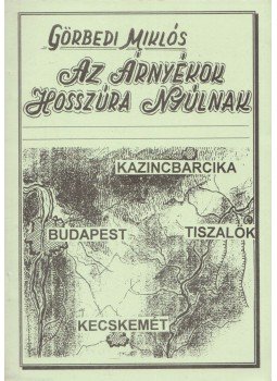 Görbedi Miklós - Az árnyékok hosszúra nyúlnak (dedikált), Tiszalök 0 antikvár könyv