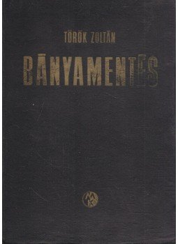 Török Zoltán - Bányamentés Török Zoltán - Bányamentés, Budapest 1973 antikvár könyv