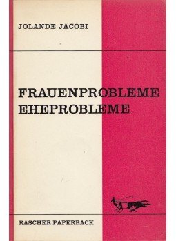 Jolande Jacobi - Frauenprobleme - Eheprobleme Jolande Jacobi - Frauenprobleme - Eheprobleme, Zürich-Stuttgart 1968 antikvár könyv
