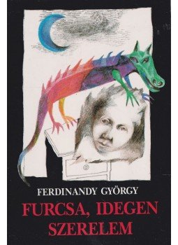 Ferdinandy György - Furcsa, idegen szerelem Ferdinandy György - Furcsa, idegen szerelem, Budapest 1990 antikvár könyv