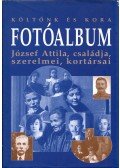 Tverdota György,Sárközi Éva - Költőnk és Kora - Fotóalbum: József Attila, családja, szerelmei, kortársai
