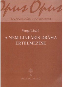 Varga László - A nem-lineáris dráma értelmezése (dedikált) Varga László - A nem-lineáris dráma értelmezése (dedikált), Budapest 2002 antikvár könyv