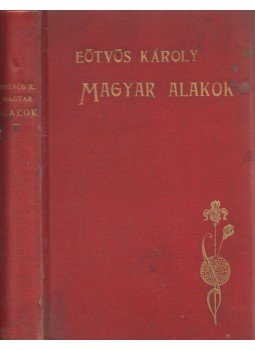 Eötvös Károly - Magyar alakok Eötvös Károly - Magyar alakok, Budapest 1901 antikvár könyv