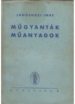 Jánosházi Imre - Műgyanták és műanyagok Jánosházi Imre - Műgyanták és műanyagok, Budapest 1943 antikvár könyv