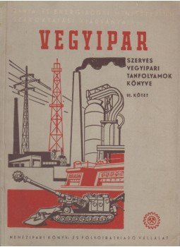  - Szervesvegyipari tanfolyamok könyve III.,  1952 antikvár könyv