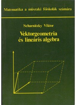 Scharnitzky Viktor - Vektorgeometria és lineáris algebra Scharnitzky Viktor - Vektorgeometria és lineáris algebra, Budapest 1994 antikvár könyv