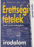 Fenyves Marcell - Érettségi tételek emelt szintű érettségihez - Irodalom