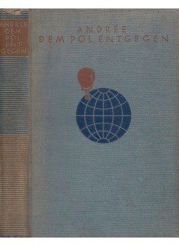 S. A. Andrée - Dem Pol entgegen S. A. Andrée - Dem Pol entgegen, Leipzig 1930 antikvár könyv