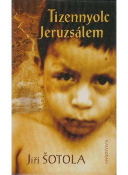 Sotola, Jiri - Tizennyolc Jeruzsálem (dedikált) Sotola, Jiri - Tizennyolc Jeruzsálem (dedikált), Pozsony 2005 antikvár könyv