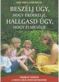  Elaine Mazlish,Adele Faber - Beszélj úgy, hogy érdekelje, hallgasd úgy, hogy elmesélje