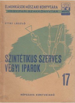 Ettre László - Szintétikus szerves vegyi iparok Ettre László - Szintétikus szerves vegyi iparok, Budapest 0 antikvár könyv