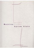 Kertész Erzsébet - Bettina három élete
