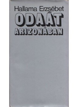 Hallama Erzsébet - Odaát Arizonában Hallama Erzsébet - Odaát Arizonában, Budapest 1974 antikvár könyv