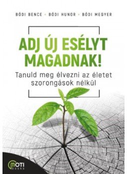 Bódi Bence, Bódi Hunor, Bódi Megyer - Adj új esélyt magadnak! - Tanuld meg élvezni az életet szorongások nélkül Bódi Bence, Bódi Hunor, Bódi Megyer - Adj új esélyt magadnak! - Tanuld meg élvezni az életet szorongások nélkül, null 2019 antikvár könyv