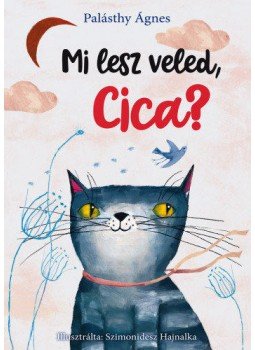 Palásthy Ágnes - Mi lesz veled, cica? Palásthy Ágnes - Mi lesz veled, cica?, null 2019 antikvár könyv