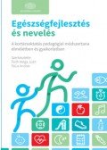 Falus András, Feith Helga - Egészségfejlesztés és nevelés - A kortársoktatás pedagógiai módszertana elméletben és gyakorlatban