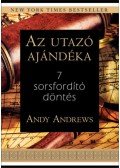 Andy Andrews - Az utazó ajándéka - 7 sorsfordító döntés