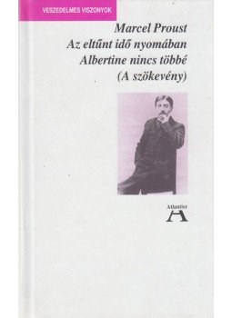 Marcel Proust - Az eltűnt idő nyomában - Albertine nincs többé (A szökevény) Marcel Proust - Az eltűnt idő nyomában - Albertine nincs többé (A szökevény), Budapest 2009 antikvár könyv