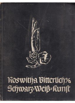 Bitterlich, Roswitha - Schwarz-Weiß-Kunst, Innsbruck-Leipzig 1936 antikvár könyv