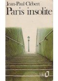 Jean-Paul Clébert - Paris insolite