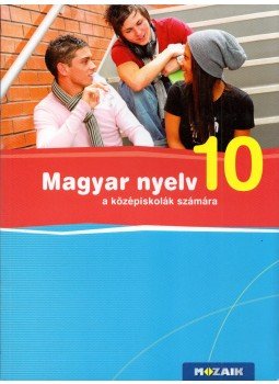 Fráter Adrienne - Magyar nyelv 10. a középiskolák számára Fráter Adrienne - Magyar nyelv 10. a középiskolák számára, Szeged 2016 antikvár könyv