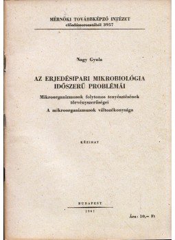 Nagy Gyula - Az erjedésipari mikrobiológia időszerű problémái, Budapest 1961 antikvár könyv