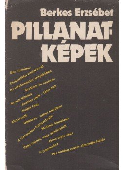 Berkes Erzsébet - Pillanatképek (dedikált) Berkes Erzsébet - Pillanatképek (dedikált), Budapest 1984 antikvár könyv
