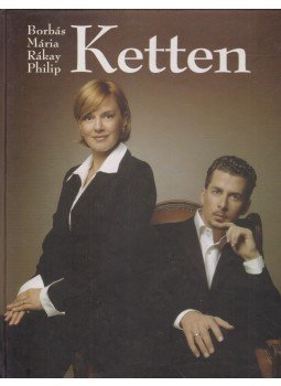 Borbás Mária, Rákay Philip - Ketten (dedikált) Borbás Mária, Rákay Philip - Ketten (dedikált), Budapest 2003 antikvár könyv