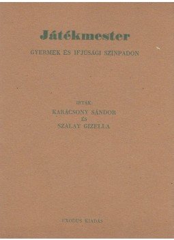 Karácsony Sándor, Szalay Gizella - Játékmester gyermek és ifjúsági színpadon, Budapest 1936 antikvár könyv