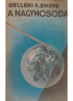 Gelléri Andor Endre - A nagymosoda Gelléri Andor Endre - A nagymosoda, Budapest 0 antikvár könyv