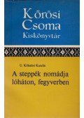 U. Kőhalmi Katalin - A steppék nomádja lóháton, fegyverben (dedikált)