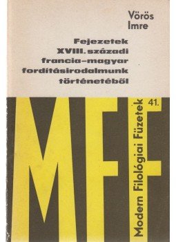 Vörös Imre - Fejezetek XVIII. századi francia-magyar fordításirodalmunk történetéből (dedikált), Budapest 1987 antikvár könyv