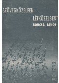 Borcsa János - Szövegközelben - létközelben (dedikált)