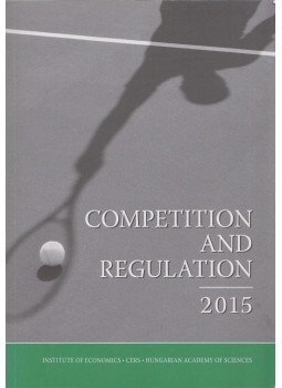 Pál Valentiny, Ferenc László Kiss, Krisztina Antal-Pomázy, Nagy Csongor István - Competition and regulation 2015 Pál Valentiny, Ferenc László Kiss, Krisztina Antal-Pomázy, Nagy Csongor István - Competition and regulation 2015, Budapest 2015 antikvár könyv