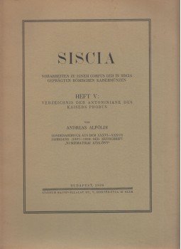 Andreas Alföldi - Siscia - Vorarbeiten zu einem Corpus der in Siscia geprägten römischen Kaisermünzen, Budapest 1939 antikvár könyv