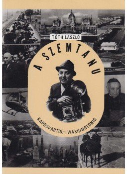 Tóth László - A szemtanu (dedikált) Tóth László - A szemtanu (dedikált), Budapest 0 antikvár könyv