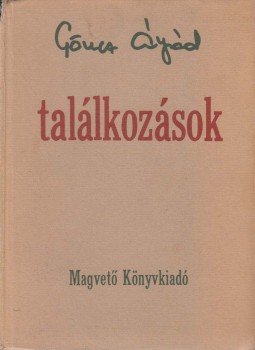 Göncz Árpád - Találkozások (dedikált) Göncz Árpád - Találkozások (dedikált), Budapest 1980 antikvár könyv