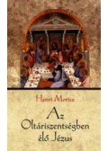 Henri Morice - Az Oltáriszentségben élő Jézus - Eucharisztikus elmélkedések