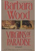 Barbara Wood - Virgins of Paradise