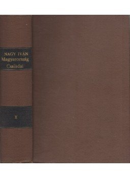 Nagy Iván - Magyarország családai czimerekkel és nemzékrendi táblákkal X., Budapest 1863 antikvár könyv
