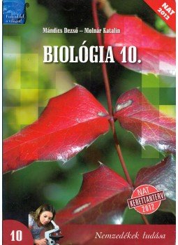 Mándics Dezső, Molnár Katalin - Biológia 10. Mándics Dezső, Molnár Katalin - Biológia 10., Budapest 2014 antikvár könyv